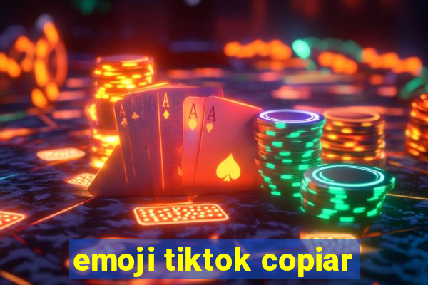 emoji tiktok copiar